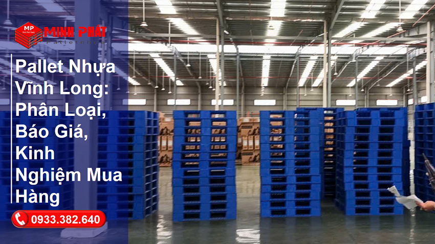 Pallet Nhựa Vĩnh Long Phân Loại, Báo Giá, Kinh Nghiệm Mua
