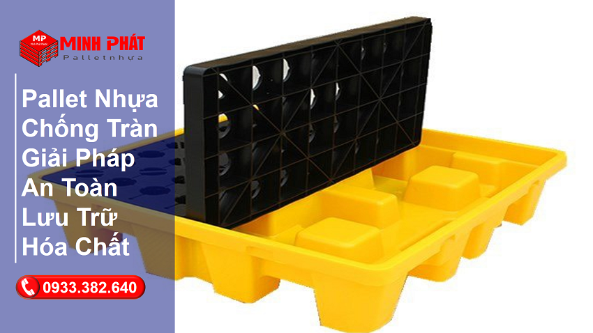 Pallet Nhựa Chống Tràn Giải Pháp An Toàn Lưu Trữ Hóa Chất