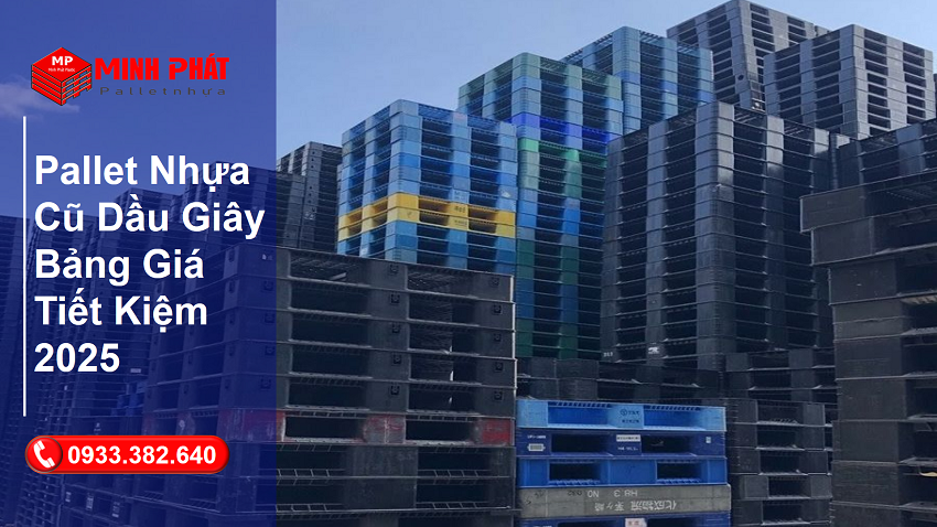 Pallet Nhựa Cũ Dầu Giây Bảng Giá Tiết Kiệm 2025