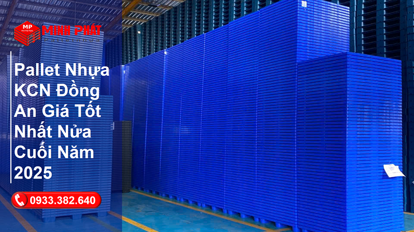 Pallet Nhựa KCN Đồng An Giá Tốt Nhất Nửa Cuối Năm 2025