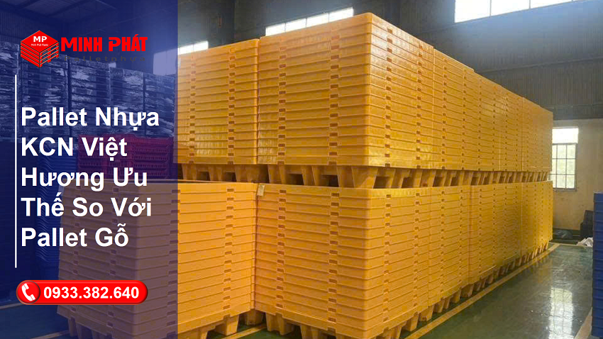 Pallet Nhựa KCN Việt Hương Ưu Thế So Với Pallet Gỗ