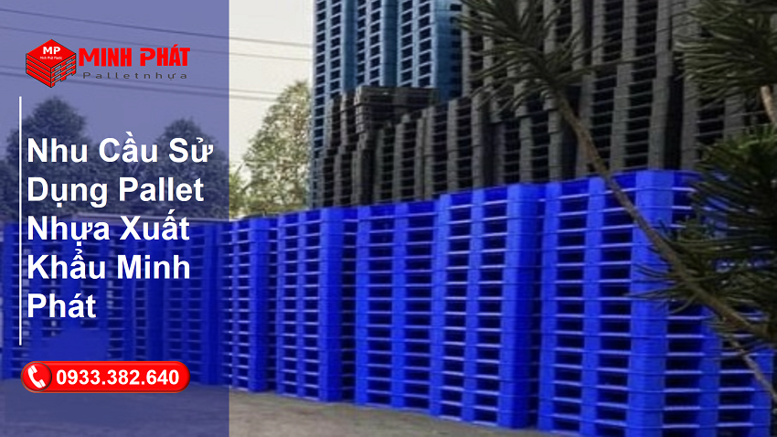 Nhu Cầu Sử Dụng Pallet Nhựa Xuất Khẩu Minh Phát