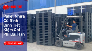 Pallet Nhựa Cũ Bình Định Tiết Kiệm Chi Phí Dài Hạn