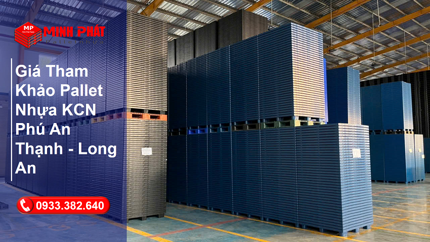 Giá Tham Khảo Pallet Nhựa KCN Phú An Thạnh – Long An