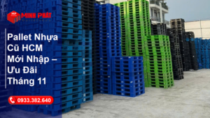Pallet Nhựa Cũ HCM Mới Nhập – Ưu Đãi Tháng 11