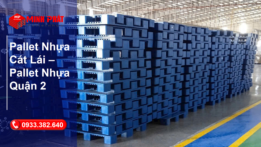 Pallet Nhựa Cát Lái – Pallet Nhựa Quận 2