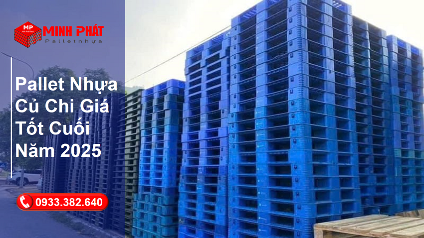 Pallet Nhựa Củ Chi Giá Tốt Cuối Năm 2025