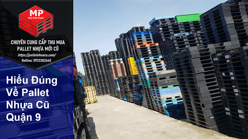 Hiểu Đúng Về Pallet Nhựa Cũ Quận 9