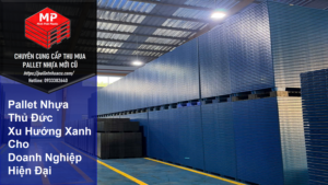 Pallet Nhựa Thủ Đức Xu Hướng Xanh Cho Doanh Nghiệp Hiện Đại