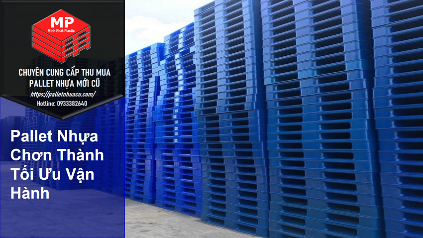 Pallet Nhựa Chơn Thành Tối Ưu Vận Hành